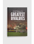 Pillar Box Red Publishing Ltd album Football's Greatest Rivalries Andy Greeves - Pled.ro