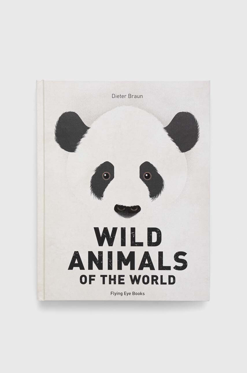 Flying Eye Books nowa carte Wild Animals of the World Dieter Braun - Pled.ro