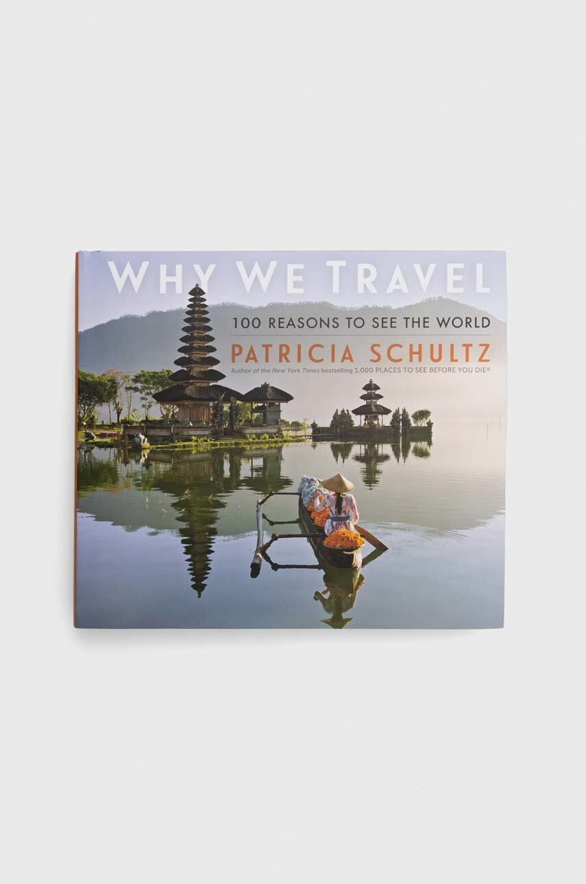 Workman Publishing carte Why We Travel Patricia Schultz - Pled.ro